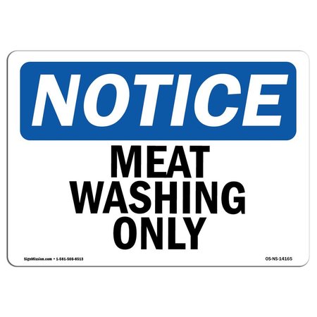 SIGNMISSION Safety Sign, OSHA Notice, 10" Height, Meat Washing Only Sign, Portrait OS-NS-D-710-V-14167